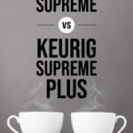 Keurig Supreme vs Keurig Supreme Plus Pin